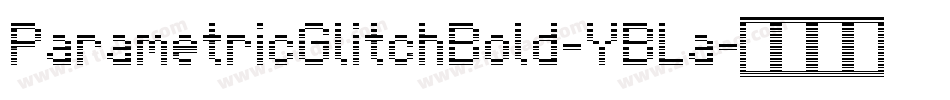 ParametricGlitchBold-YBLa字体转换