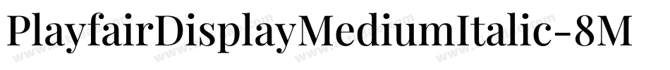 PlayfairDisplayMediumItalic-8MaEg字体转换
