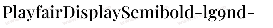 PlayfairDisplaySemibold-lg9nd字体转换