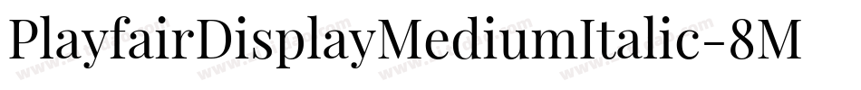 PlayfairDisplayMediumItalic-8MaEg字体转换