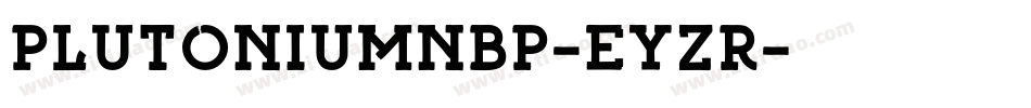 PlutoniumNbp-EyZr字体转换