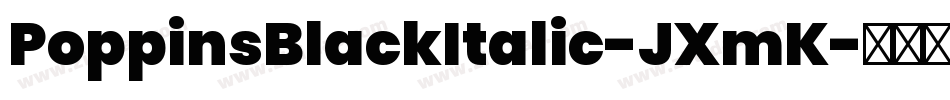 PoppinsBlackItalic-JXmK字体转换
