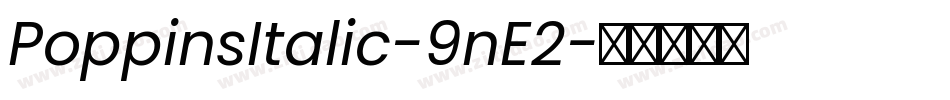 PoppinsItalic-9nE2字体转换