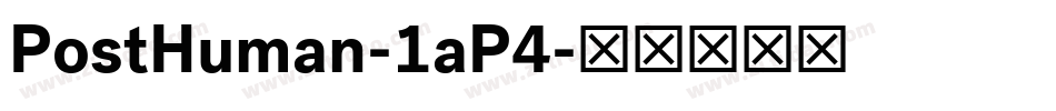 PostHuman-1aP4字体转换