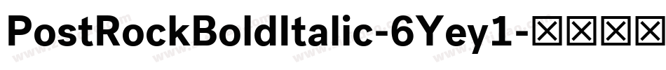 PostRockBoldItalic-6Yey1字体转换