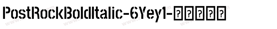 PostRockBoldItalic-6Yey1字体转换