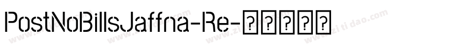 PostNoBillsJaffna-Re字体转换 PostNoBillsJaffna-Re字体转换