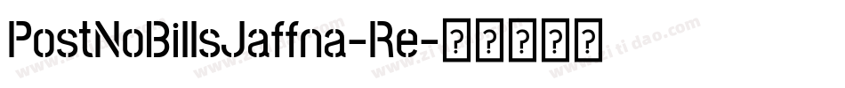 PostNoBillsJaffna-Re字体转换 PostNoBillsJaffna-Re字体转换