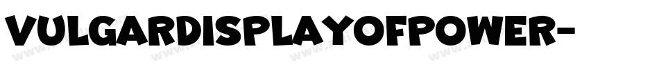 VULGARDISPLAYOFPOWER字体转换
