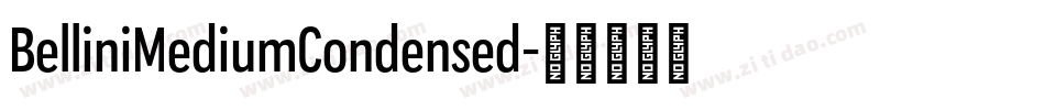 BelliniMediumCondensed字体转换 BelliniMediumCondensed字体转换