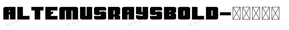 AltemusRaysBold字体转换