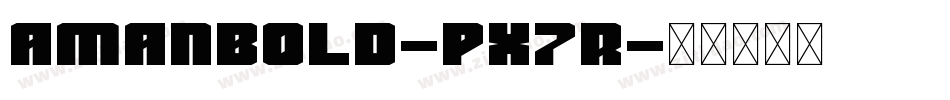 AmanBold-Px7r字体转换