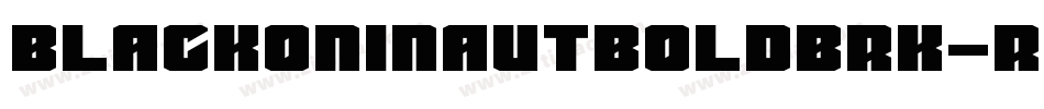 BlackoninautBoldBrk-RBmM字体转换