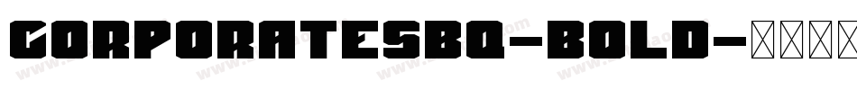 CorporateSBQ-Bold字体转换