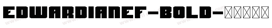 EdwardianEF-Bold字体转换 EdwardianEF-Bold字体转换