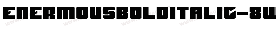 EnermousBoldItalic-8Wx0字体转换