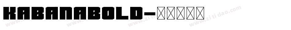 KabanaBold字体转换