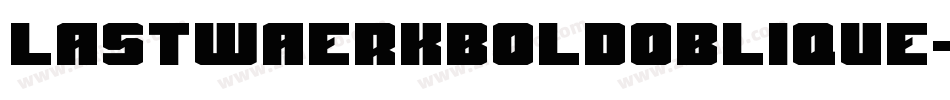 LastwaerkBoldOblique-2Wrl字体转换