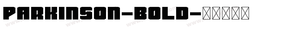 Parkinson-Bold字体转换 Parkinson-Bold字体转换