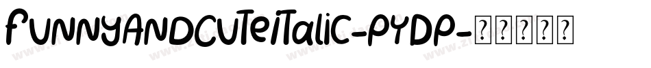 FunnyAndCuteItalic-PYDP字体转换