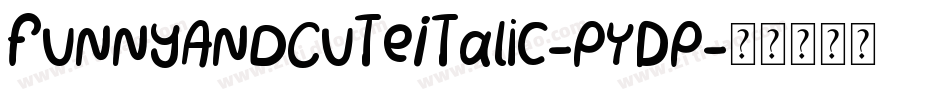 FunnyAndCuteItalic-PYDP字体转换