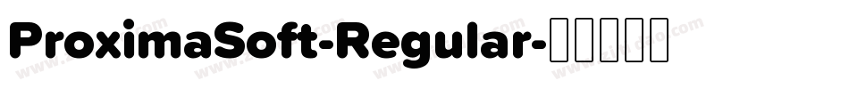 ProximaSoft-Regular字体转换