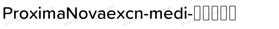 ProximaNovaexcn-medi字体转换