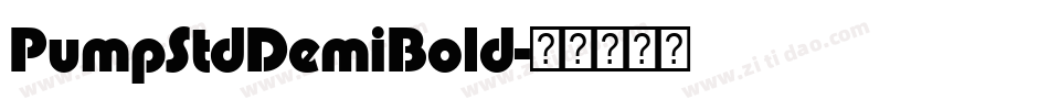 PumpStdDemiBold字体转换 PumpStdDemiBold字体转换