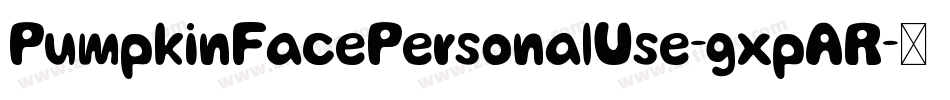 PumpkinFacePersonalUse-gxpAR字体转换