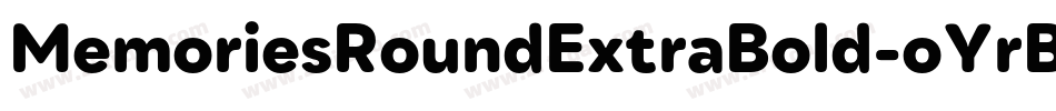 MemoriesRoundExtraBold-oYrB字体转换