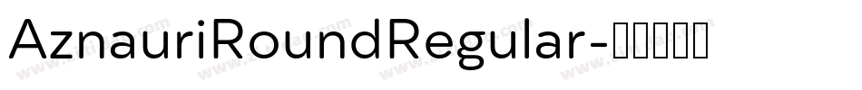 AznauriRoundRegular字体转换
