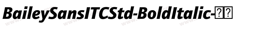 BaileySansITCStd-BoldItalic字体转换 BaileySansITCStd-BoldItalic字体转换