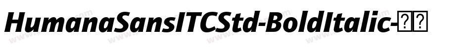 HumanaSansITCStd-BoldItalic字体转换