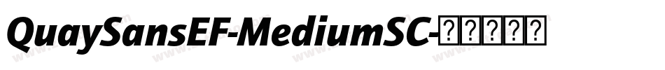 QuaySansEF-MediumSC字体转换 QuaySansEF-MediumSC字体转换