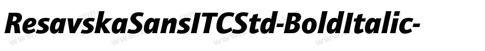 ResavskaSansITCStd-BoldItalic字体转换