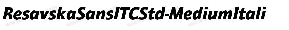 ResavskaSansITCStd-MediumItalic字体转换