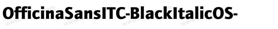 OfficinaSansITC-BlackItalicOS字体转换 OfficinaSansITC-BlackItalicOS字体转换