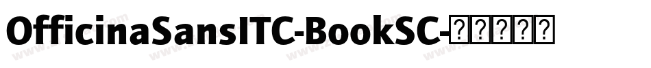 OfficinaSansITC-BookSC字体转换 OfficinaSansITC-BookSC字体转换