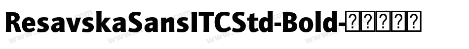 ResavskaSansITCStd-Bold字体转换