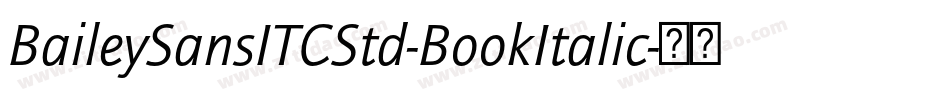 BaileySansITCStd-BookItalic字体转换 BaileySansITCStd-BookItalic字体转换