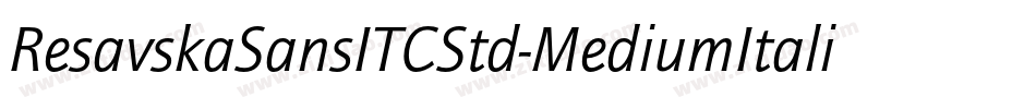 ResavskaSansITCStd-MediumItalic字体转换