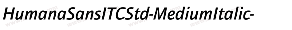 HumanaSansITCStd-MediumItalic字体转换