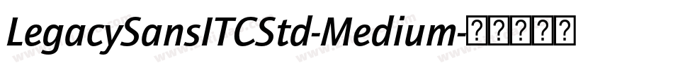 LegacySansITCStd-Medium字体转换