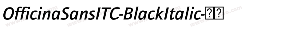OfficinaSansITC-BlackItalic字体转换 OfficinaSansITC-BlackItalic字体转换
