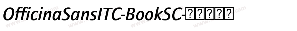 OfficinaSansITC-BookSC字体转换 OfficinaSansITC-BookSC字体转换