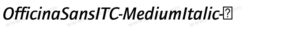 OfficinaSansITC-MediumItalic字体转换 OfficinaSansITC-MediumItalic字体转换