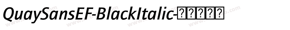 QuaySansEF-BlackItalic字体转换