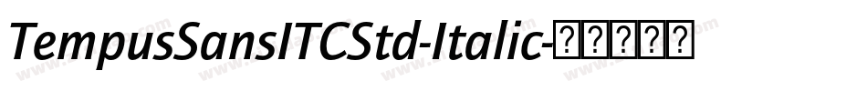TempusSansITCStd-Italic字体转换