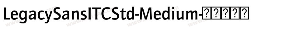 LegacySansITCStd-Medium字体转换