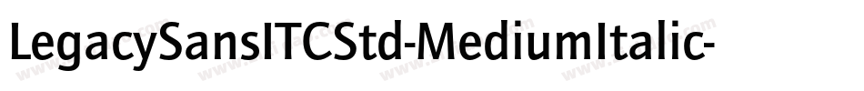 LegacySansITCStd-MediumItalic字体转换 LegacySansITCStd-MediumItalic字体转换